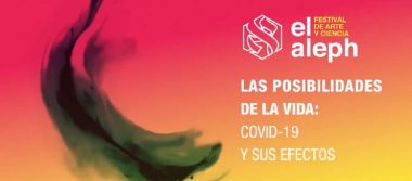 Hoy inicia el festival de arte y ciencia Aleph, de la UNAM , con más de 100 actividades en línea sobre COVID-19