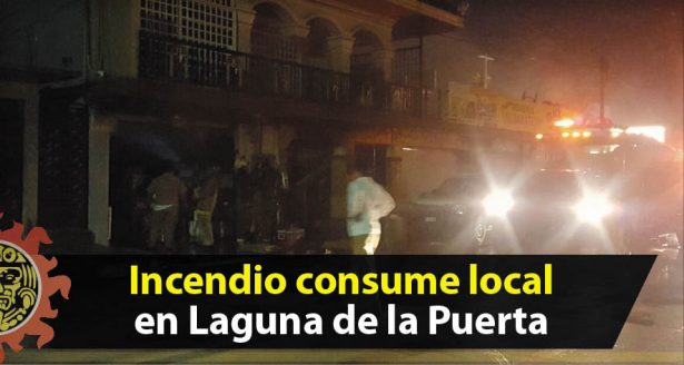 Incendio consume local en Laguna de la Puerta